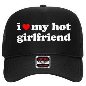 I Love My Hot Girlfriend So Please Stay Away From Me High Crown Mesh Back Trucker Hat