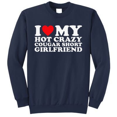 I Love My Hot Crazy Cougar Short Girlfriend Gf Sweatshirt