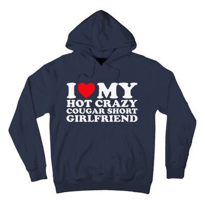 I Love My Hot Crazy Cougar Short Girlfriend Gf Tall Hoodie