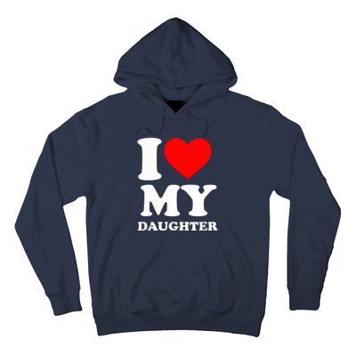 I Love My Daughter Hoodie