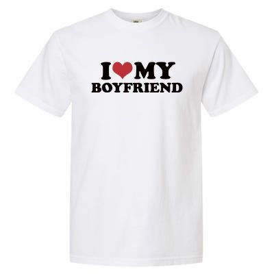 I Love My Boyfriend Garment-Dyed Heavyweight T-Shirt