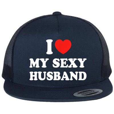 I Love My Sexy Husband Hot Moms I Heart My Sexy Flatbill Hat