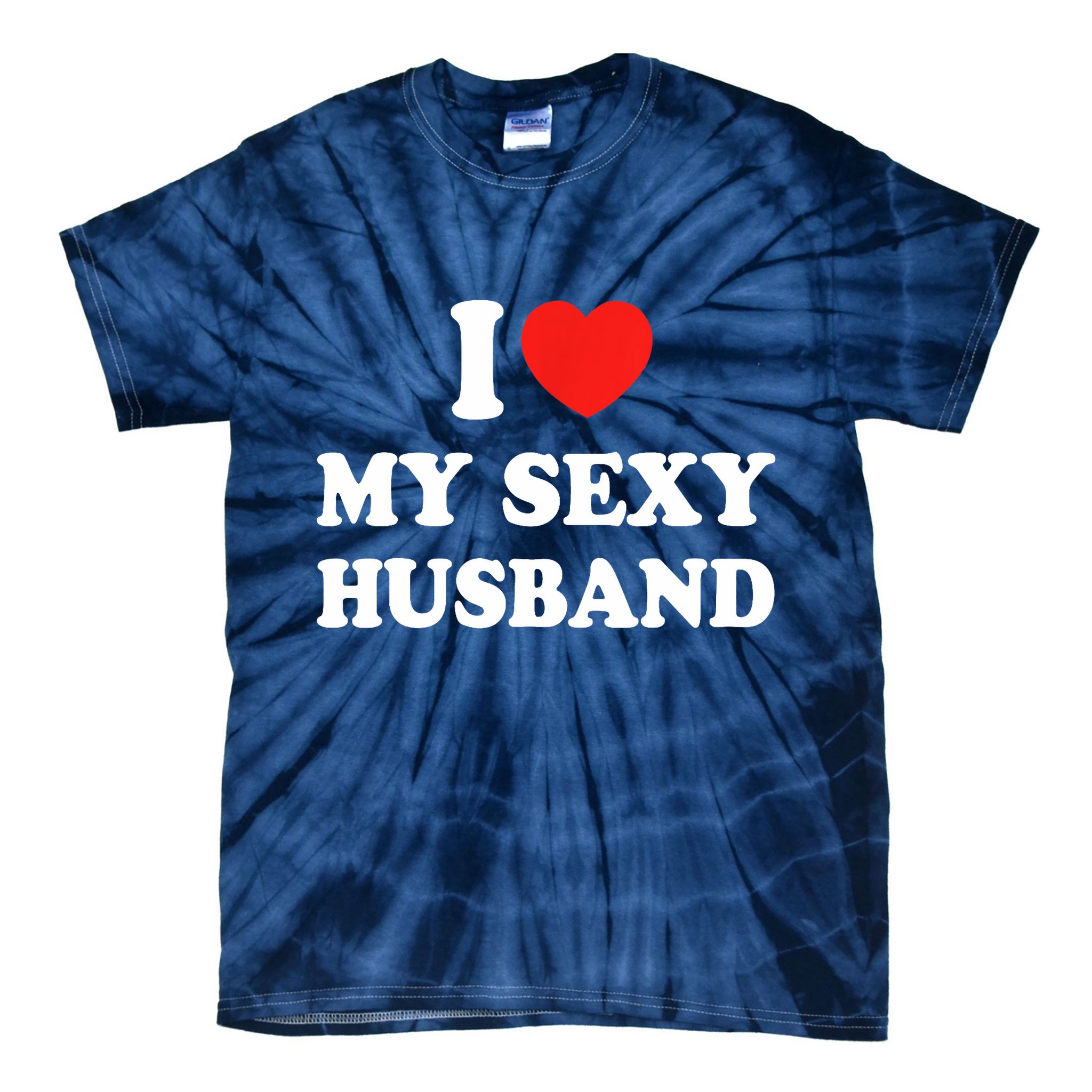 I Love My Sexy Husband Hot Moms I Heart My Sexy Tie-Dye T-Shirt