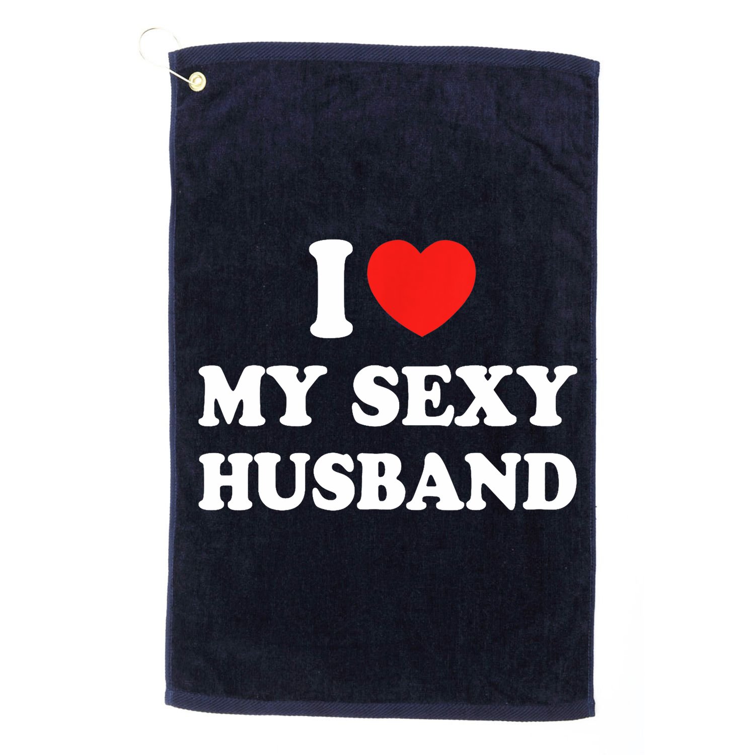 I Love My Sexy Husband Hot Moms I Heart My Sexy Golf Towel