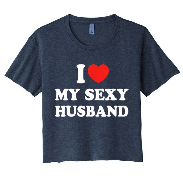 I Love My Sexy Husband Hot Moms I Heart My Sexy Crop Top