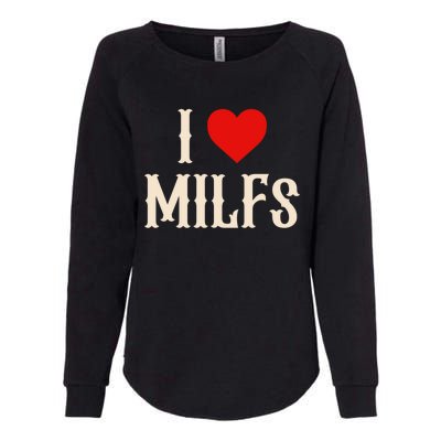 I Love My Hot Milfs Attractive Milfs Great Gift Womens California Wash Sweatshirt