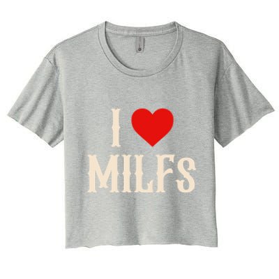 I Love My Hot Milfs Attractive Milfs Great Gift Women's Crop Top Tee