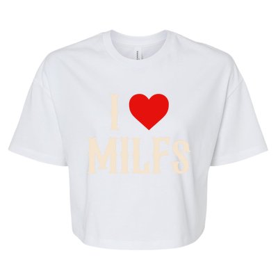 I Love My Hot Milfs Attractive Milfs Great Gift Bella+Canvas Jersey Crop Tee