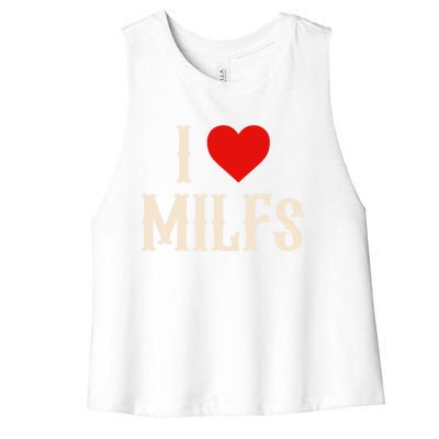 I Love My Hot Milfs Attractive Milfs Great Gift Women's Racerback Cropped Tank