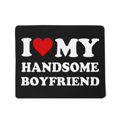 I Love My Handsome Boyfriend I Heart My Handsome Boyfriend Mousepad