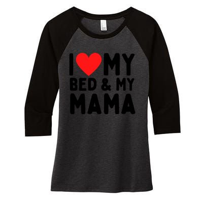 I Love My Bed And My Mama Gift Women's Tri-Blend 3/4-Sleeve Raglan Shirt