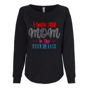 I Love My Mom To The Moon And Back Womens California Wash Sweatshirt