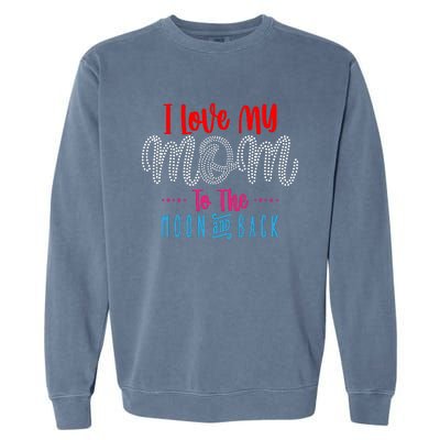 I Love My Mom To The Moon And Back Garment-Dyed Sweatshirt