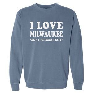 I Love Milwaukee Wisconsin Garment-Dyed Sweatshirt