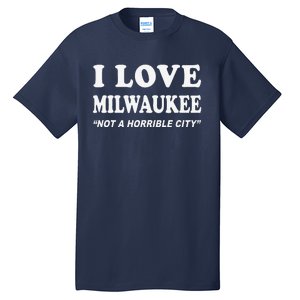 I Love Milwaukee Wisconsin Tall T-Shirt