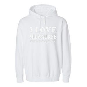 I Love Milwaukee Wisconsin Garment-Dyed Fleece Hoodie