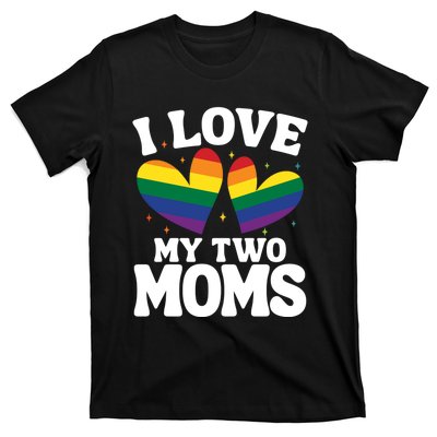 I Love My Two Moms Lesbian Lgbtq T-Shirt