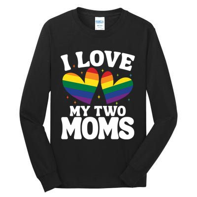 I Love My Two Moms Lesbian Lgbtq Tall Long Sleeve T-Shirt