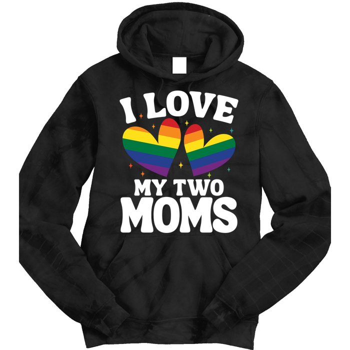 I Love My Two Moms Lesbian Lgbtq Tie Dye Hoodie