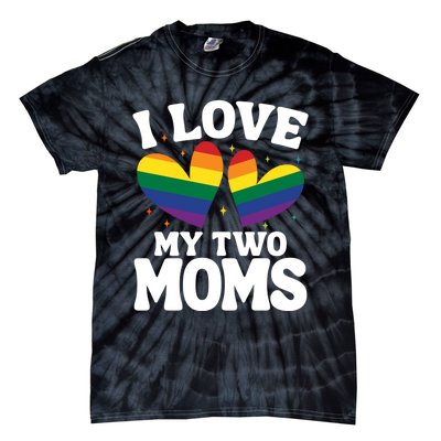 I Love My Two Moms Lesbian Lgbtq Tie-Dye T-Shirt