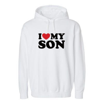 I Love My Son Garment-Dyed Fleece Hoodie