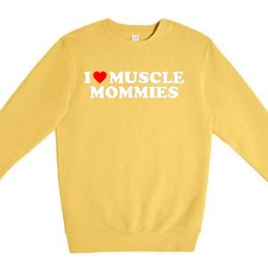 I Love Muscle Mommies, I Heart Muscle Mommies, Muscle Mommy Premium Crewneck Sweatshirt