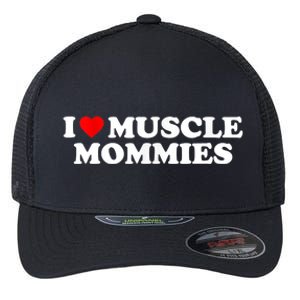 I Love Muscle Mommies, I Heart Muscle Mommies, Muscle Mommy Flexfit Unipanel Trucker Cap