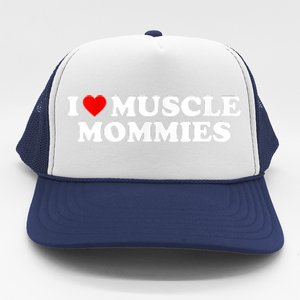 I Love Muscle Mommies, I Heart Muscle Mommies, Muscle Mommy Trucker Hat