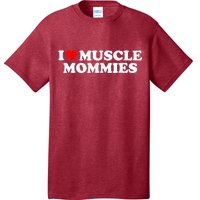 I Love Muscle Mommies, I Heart Muscle Mommies, Muscle Mommy T-Shirt