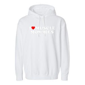 I Love Muscle Mommies, I Heart Muscle Mommies, Muscle Mommy Garment-Dyed Fleece Hoodie