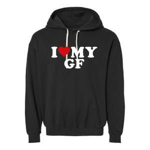 I Love My Hot Girlfriend I Heart My Hot Girlfriend Gf Garment-Dyed Fleece Hoodie