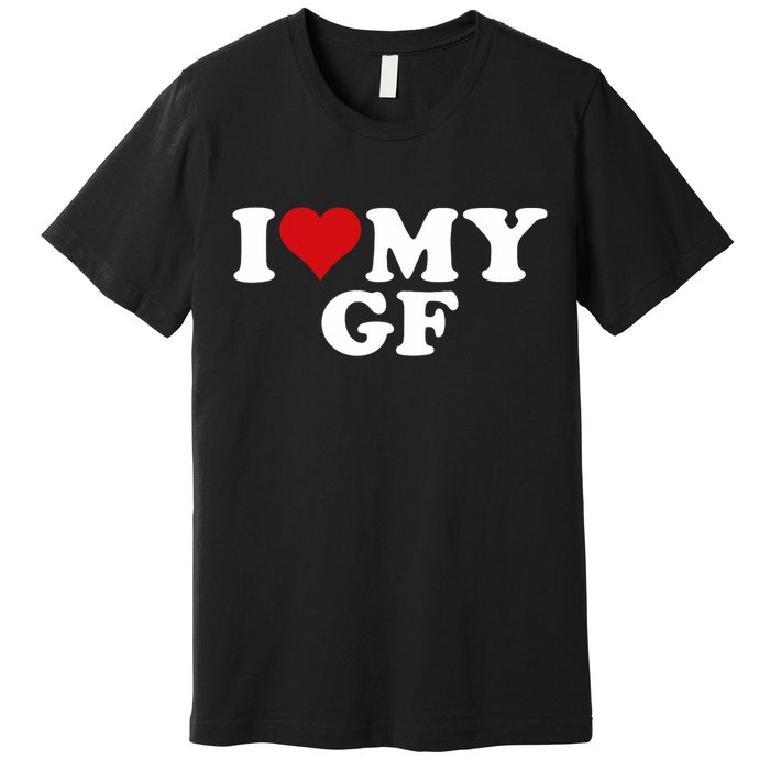 I Love My Hot Girlfriend I Heart My Hot Girlfriend Gf Premium T-Shirt