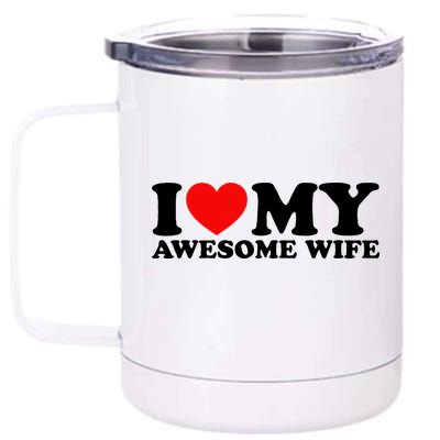 I Love My Awesome Wife 12 oz Stainless Steel Tumbler Cup