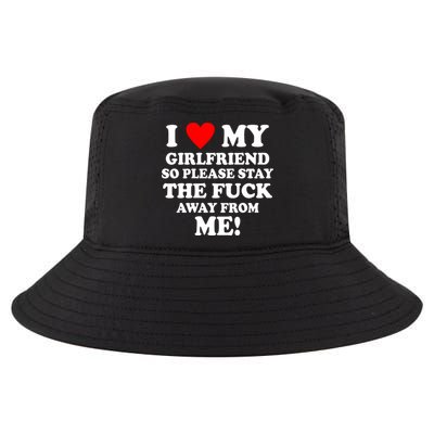 I Love My Girlfriend So Please Stay The F Away From Me Funny Cool Comfort Performance Bucket Hat