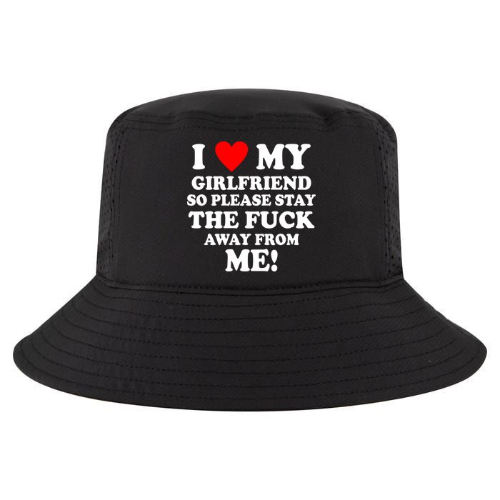 I Love My Girlfriend So Please Stay The F Away From Me Funny Cool Comfort Performance Bucket Hat