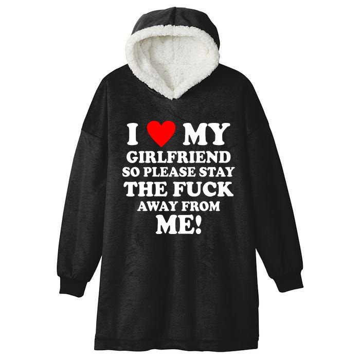 I Love My Girlfriend So Please Stay The F Away From Me Funny Hooded Wearable Blanket