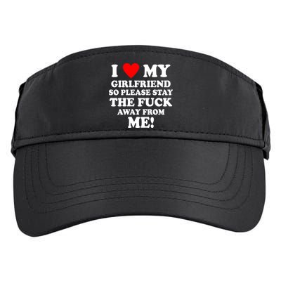 I Love My Girlfriend So Please Stay The F Away From Me Funny Adult Drive Performance Visor