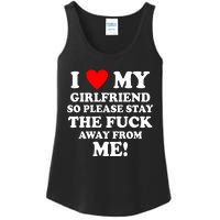 I Love My Girlfriend So Please Stay The F Away From Me Funny Ladies Essential Tank