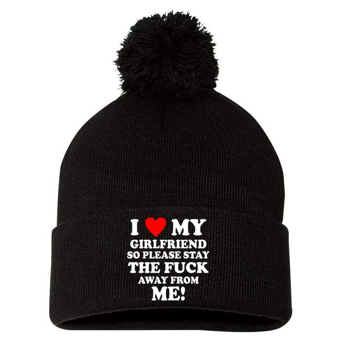 I Love My Girlfriend So Please Stay The F Away From Me Funny Pom Pom 12in Knit Beanie