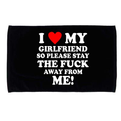 I Love My Girlfriend So Please Stay The F Away From Me Funny Microfiber Hand Towel