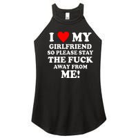 I Love My Girlfriend So Please Stay The F Away From Me Funny Women's Perfect Tri Rocker Tank