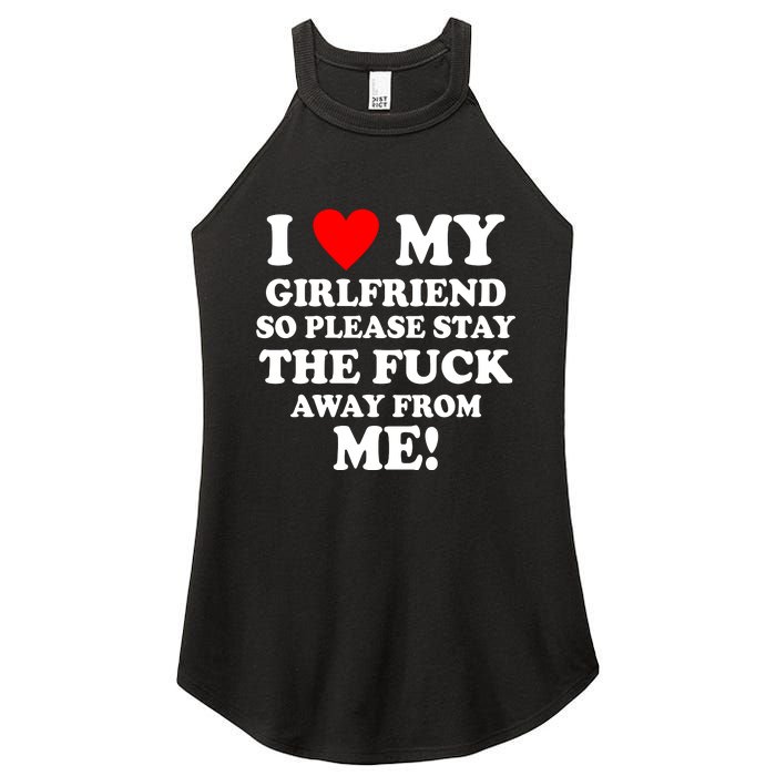 I Love My Girlfriend So Please Stay The F Away From Me Funny Women's Perfect Tri Rocker Tank