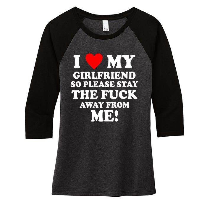 I Love My Girlfriend So Please Stay The F Away From Me Funny Women's Tri-Blend 3/4-Sleeve Raglan Shirt