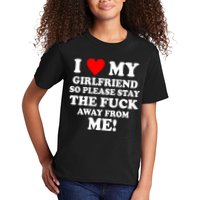 I Love My Girlfriend So Please Stay The F Away From Me Funny Kids T-Shirt