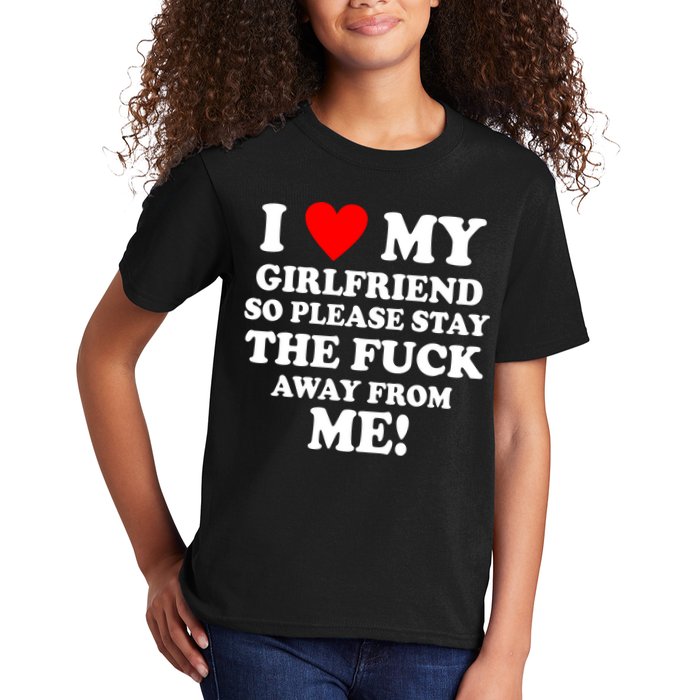 I Love My Girlfriend So Please Stay The F Away From Me Funny Kids T-Shirt
