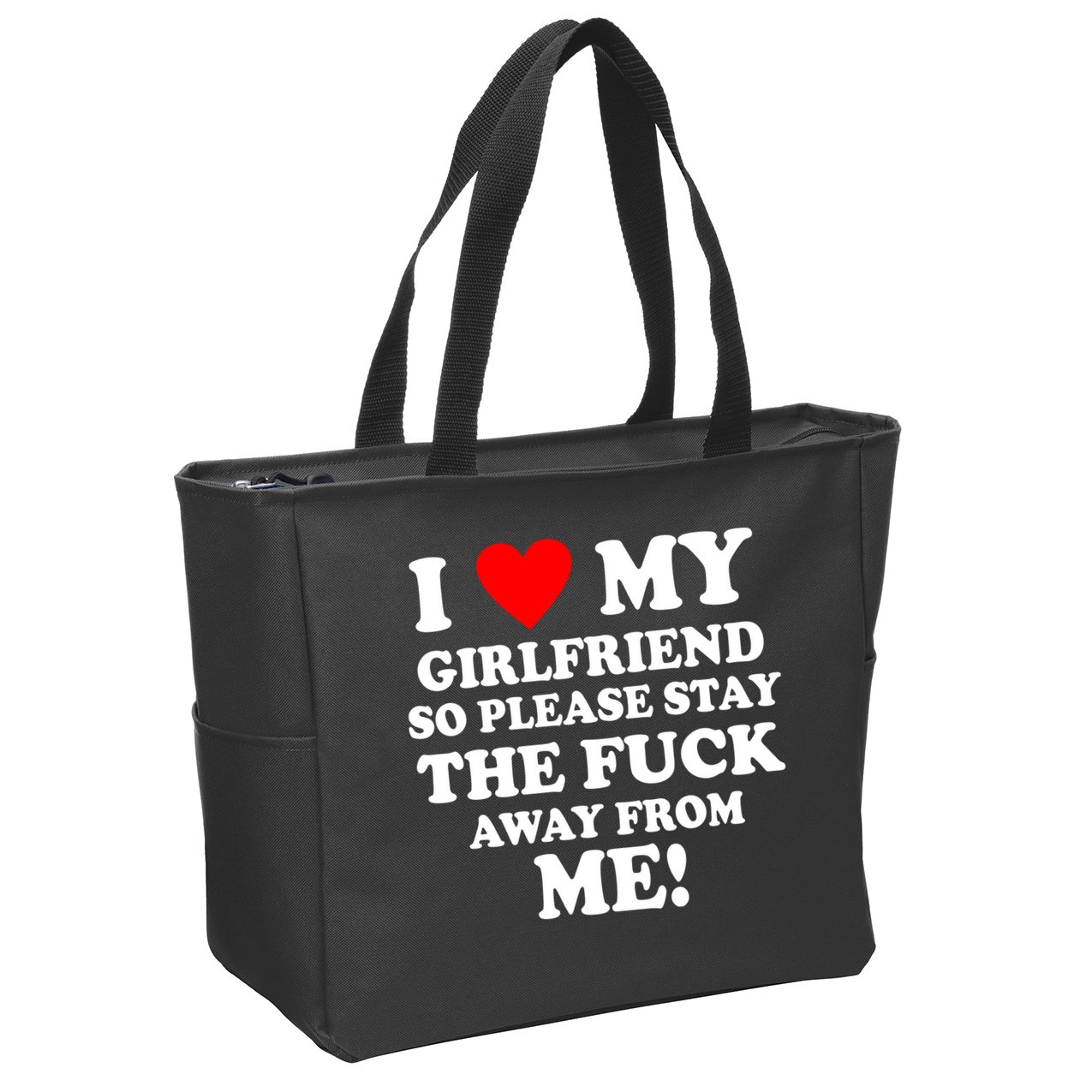 I Love My Girlfriend So Please Stay The F Away From Me Funny Zip Tote Bag