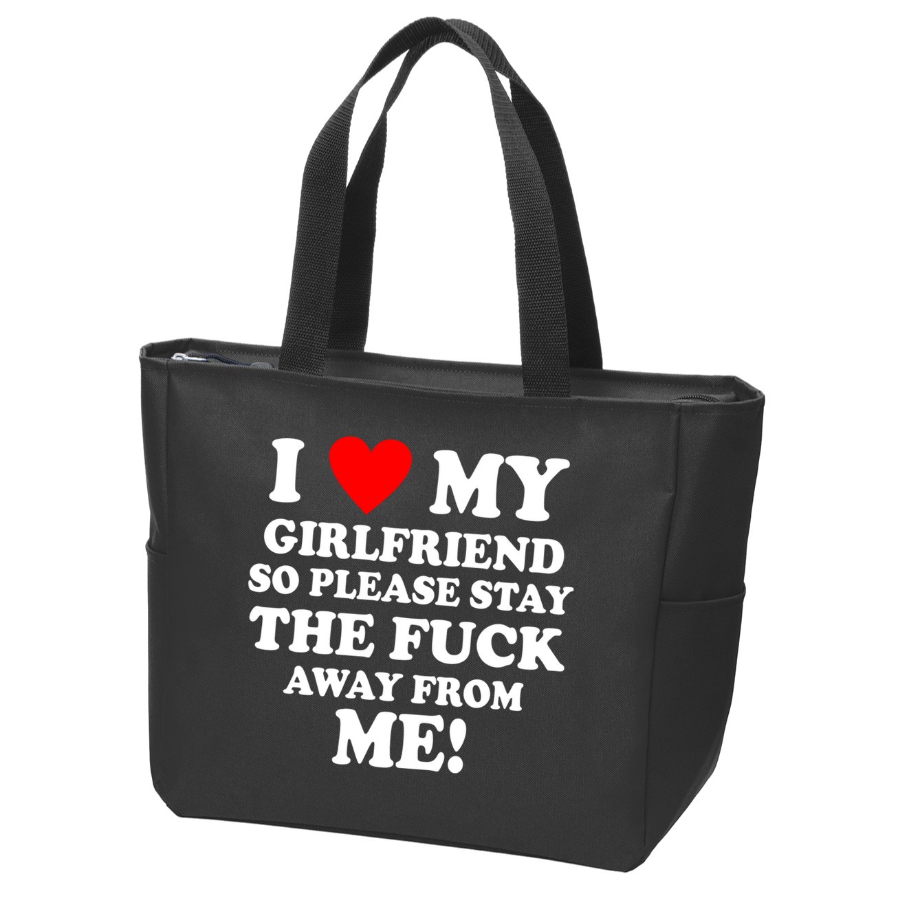 I Love My Girlfriend So Please Stay The F Away From Me Funny Zip Tote Bag