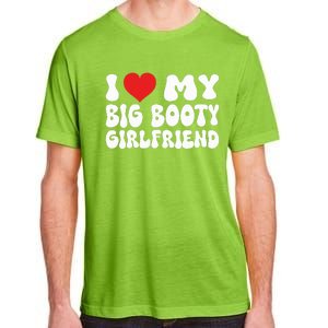 I Love My Big Booty Girlfriend I Heart My Girlfriend  Adult ChromaSoft Performance T-Shirt