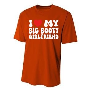 I Love My Big Booty Girlfriend I Heart My Girlfriend  Performance Sprint T-Shirt