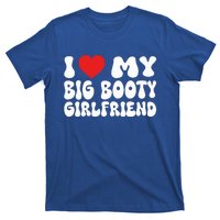 I Love My Big Booty Girlfriend I Heart My Girlfriend  T-Shirt